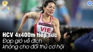 Không cho đối thủ 1 cơ hội | VĐV VN kiêu hãnh đạp gió băng băng về đích giật HCV 4x400m tiếp sức