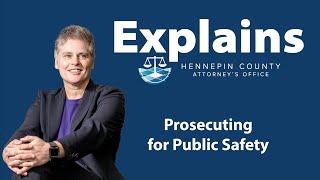 Explains: Prosecuting for Public Safety Definition - Hennepin County Attorney's Office