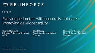 AWS re:Inforce 2019: Evolving Perimeters w/ Guardrails, Not Gates (SDD331)