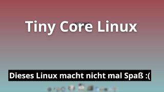 Tiny Core Linux - Das wohl kleinste Linux vorgestellt