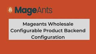 How to Configure Magento 2 Wholesale Configurable Product Extension Backend | MageAnts