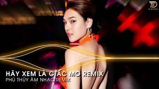 Hãy Xem Là Giấc Mơ Remix - Rồi Từ Đây Đôi Ta Hai Lối Remix Hot Tik tok 2024