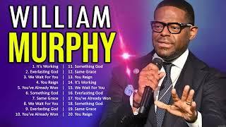 W i l l i a m M u r p h y Full Album ~ Top Christian Gospel Worship Songs