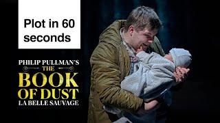 The Book of Dust - La Belle Sauvage | Plot in 60 Seconds | National Theatre Live