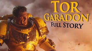 The Full Story of Tor Garadon | Warhammer 40k Lore