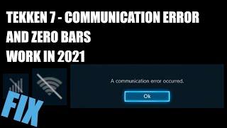 How To Fix Tekken 7 - Communication Error and Zero Bars(WORKING 2021)