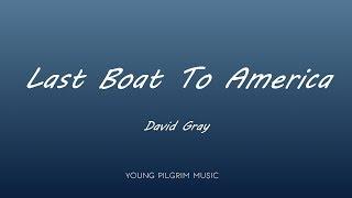 David Gray - Last Boat To America (Lyrics) - A New Day At Midnight (2002)