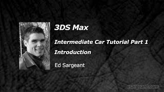 3DS Max Intermediate Car Tutorial - Part 1 Introduction