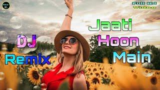 JATI HOON MAIN || MIX BY DJ RAHUL ||