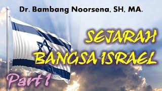 Bambang Noorsena : SEJARAH BANGSA ISRAEL (PART 1)