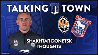 #ITFC Shakhtar Donetsk v Ipswich Town F.C - Pre Season Thoughts