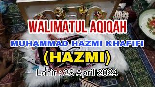 VIDEO DOKUMENTASI WALIMATUL AQIQAH ||  MUHAMMAD HAZMI KHAFIFI || (HAZMI)