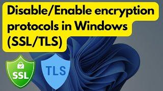 Disable or Enable encryption protocols in Windows (SSL or TLS) using IIS Crypto