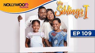 MY SIBLINGS AND I | S1 - E109 | NIGERIAN COMEDY SERIES