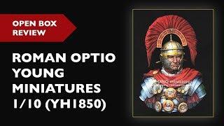 OPEN BOX VIDEO REVIEW ROMAN OPTIO - YOUNG MINIATURES 1/10 (YH1850)