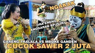 NGAKAK CUCOK SAWER 2JUTA - JENGGLENG CAPING GUNUNG - GARENG TRALALA VS MBOKE GANDEN || DanstudioHD