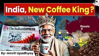 India's Rise to GLOBAL Coffee POWERHOUSE? | India's Coffee Industry | UPSC | StudyIQ