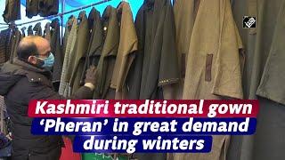 Kashmiri traditional gown ‘Pheran’ in great demand during winters