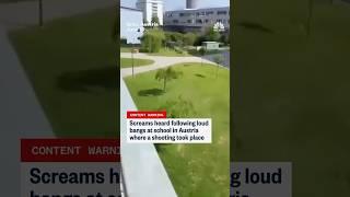 Screams heard following loud bangs at school in Austria where a shooting took place