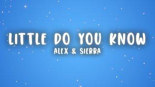 Alex & Sierra - Little Do You Know (Lyrics)