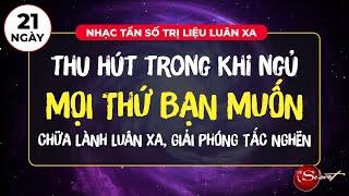 Nhạc Tần Số LUẬT HẤP DẪN Muốn Gì Được Nấy, Chữa Lành 7 Luân Xa, Chữa Lành Hào Quang