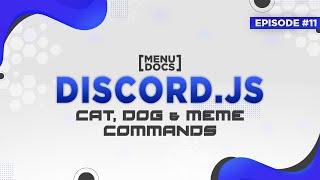 Discord.js Bot Tutorial - Meme, Dog & Cat Commands (Episode #11) | MenuDocs