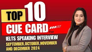 Top 10 Cue Card For IELTS Speaking Interview September,October,november and december 2024