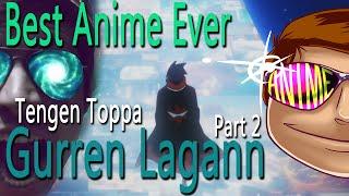 Best Anime Ever - Tengen Toppa Gurren Lagann (Part 2)