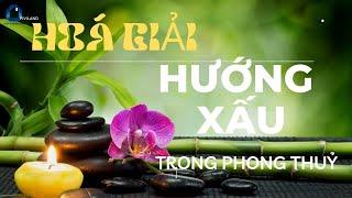 HÓA GIẢI HƯỚNG NHÀ XẤU TRONG PHONG THỦY