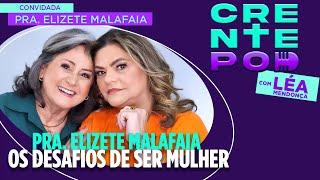 CrentePod #2 - Pra. Elizete Malafaia: Os Desafios de Ser Mulher