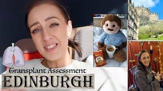 Weekly Vlog | Edinburgh | Transplant assessment #3 | Adventures |