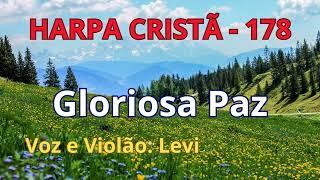 Harpa Cristã - 178 - Gloriosa Paz - Levi - com letra