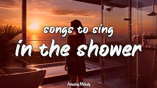 songs to sing in the shower ~throwback mix ~shower playlist