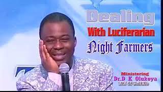 Dealing with Luciferian Night Farmers  Dr  D K Olukoya