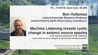 Ben Holtzman: Machine Listening reveals cyclic change in seismic source spectra