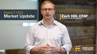 Horizon Investments | August 7 Market Update with Zach Hill, CFA®