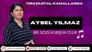 Aysel Yılmaz  Bir  Sözü Kurşun Olur bu Canıma