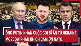 Điểm nóng Thế giới 16/3: Ông Putin nhận cuộc gọi bí ẩn từ Ukraine, Moscow phấn khích cảm ơn NATO