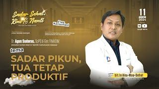 Sadar Pikun, Tua Tetap Produktif | Dr.Agus Sudarso, SpPD,K-Ger, FINASIM.