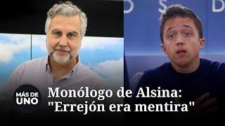 Monólogo de Alsina: "Errejón era mentira"