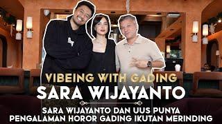 SARA WIJAYANTO DAN UUS PUNYA PENGALAMAN HOROR , GADING IKUTAN MERINDING - VIBEING WITH GADING | 21+