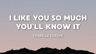 I Like You So Much, You'll Know It - Ysabelle Cuevas (Lyrics)