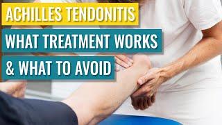 Achilles Tendonitis Treatments - The Good, the Bad, and the Useless