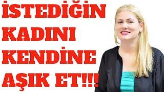 İSTEDİĞİN KADINI KENDİNE AŞIK ETMENİN ANAHTARI