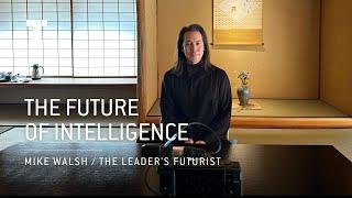 What Is The Future Of Intelligence? | Mike Walsh | Futurist Keynote Speaker