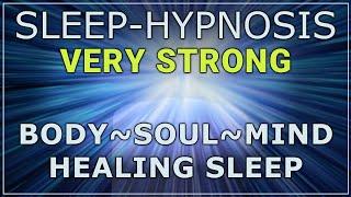 Sleep Hypnosis  Very Strong  Body ~ Soul ~ Mind  Healing Sleep
