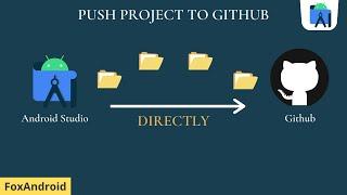 Push Android Studio Project to Github || Android Studio Tutorial || FoxAndroid