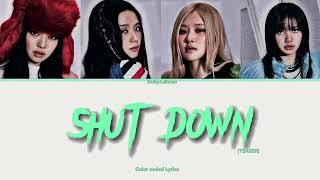 [TEASER] BLACKPİNK ‘Shut Down’ (Color coded Lyrics (Han/RomEng)-DaisyLalisam