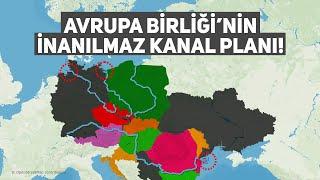 Avrupa Birliği'nin İNANILMAZ Kanal Planı!