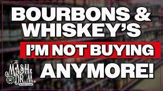 Bourbons & Whiskeys I'm NOT Buying Anymore!